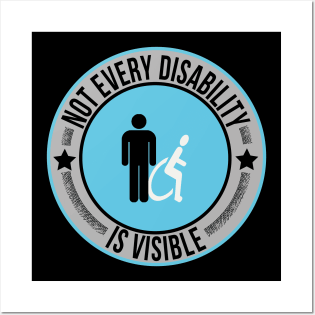 Not Every Disability is Visible Awareness Illness Wall Art by vikki182@hotmail.co.uk